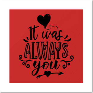 It was always you Posters and Art